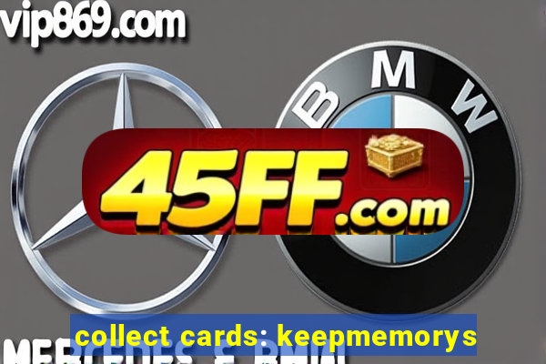 collect cards: keepmemorys